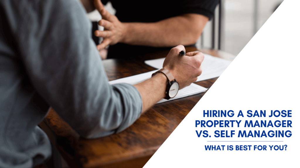 Hiring a San Jose Property Manager vs. Self Managing - What is Best for You?