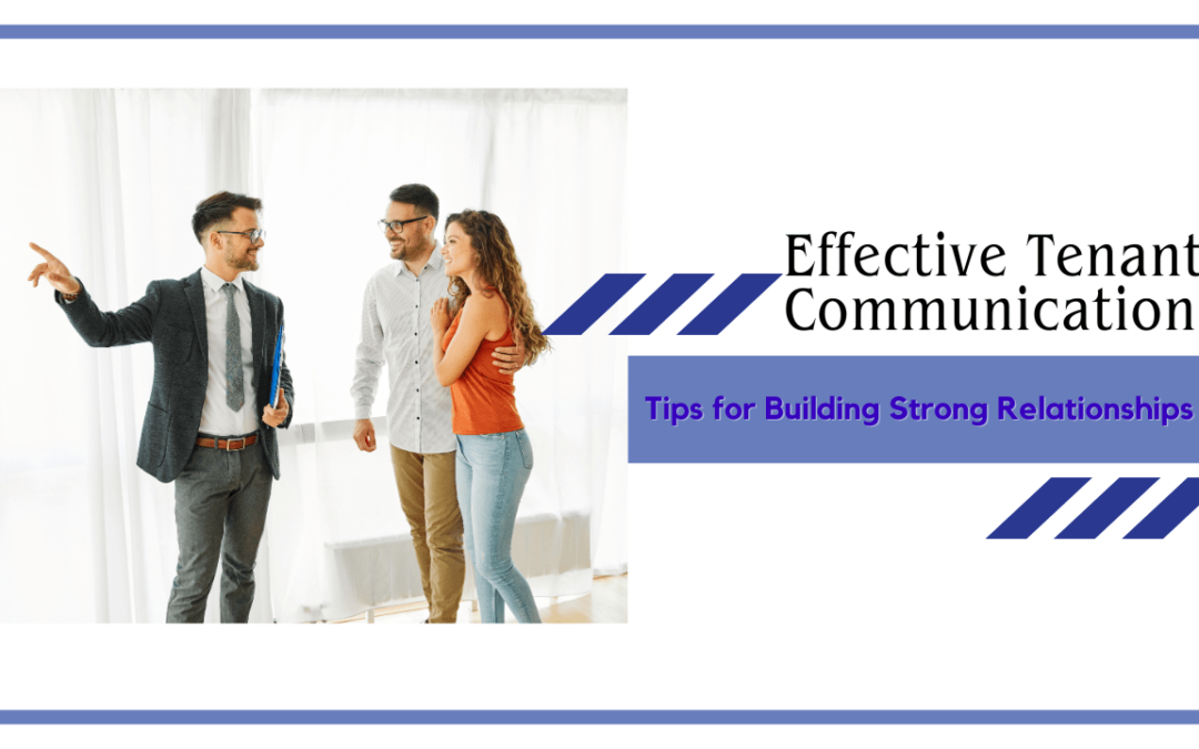 Effective Tenant Communication: Tips for Building Strong Relationships