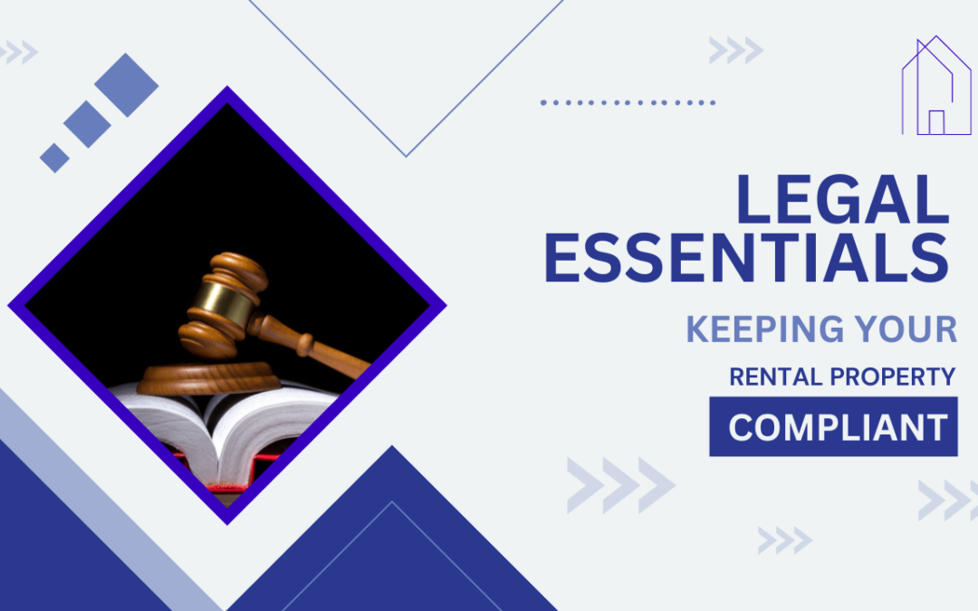 Legal Essentials: Keeping Your Rental Property Compliant in California