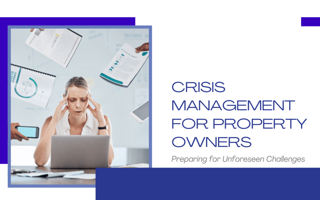 Crisis Management for Property Owners: Preparing for Unforeseen Challenges