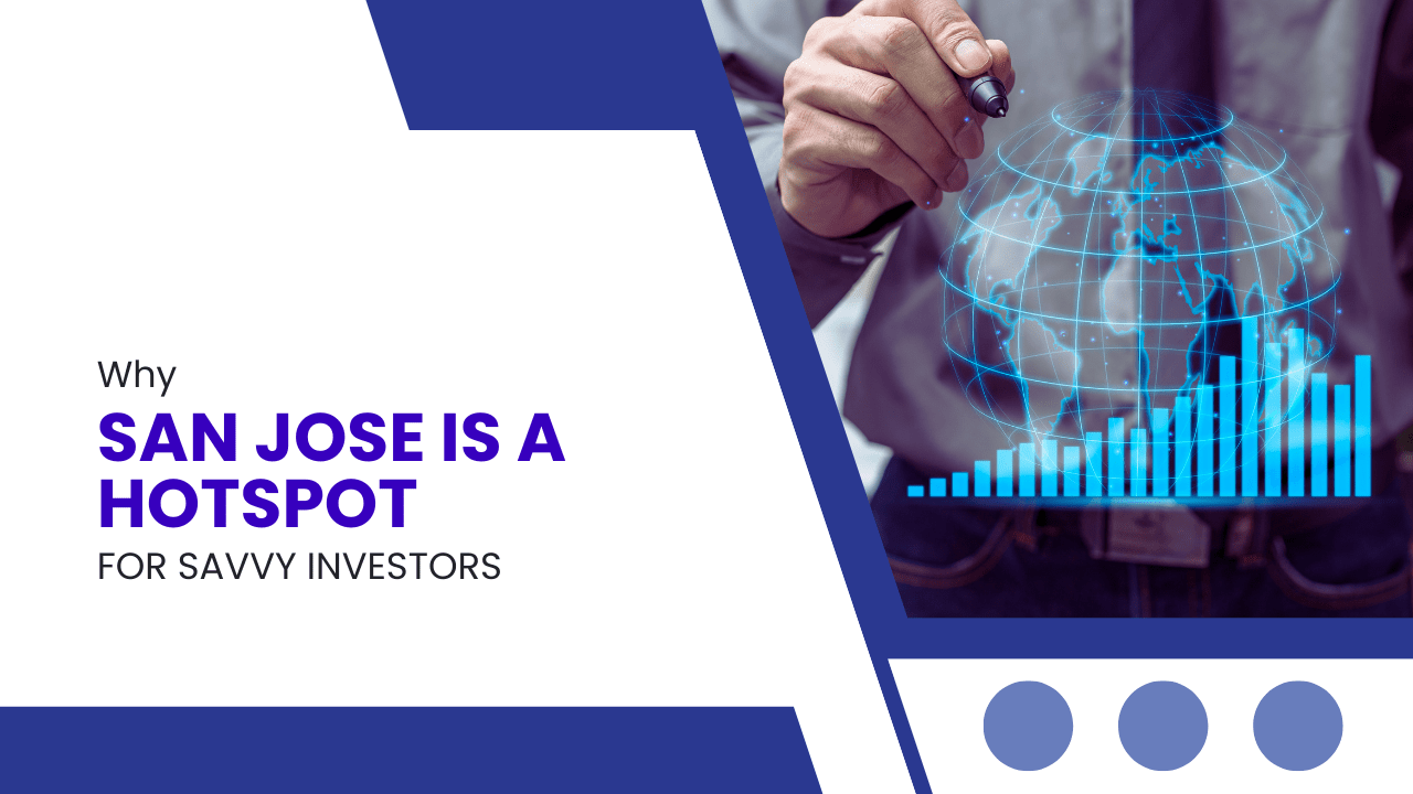 Why San Jose is a Hotspot for Savvy Investors