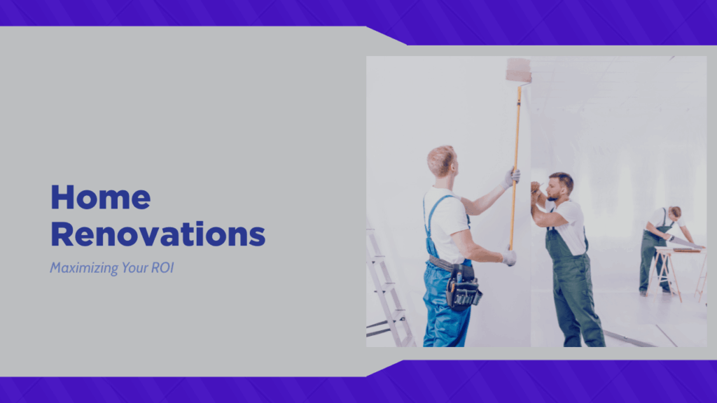 Home Renovations: Maximizing Your ROI - Article Banner