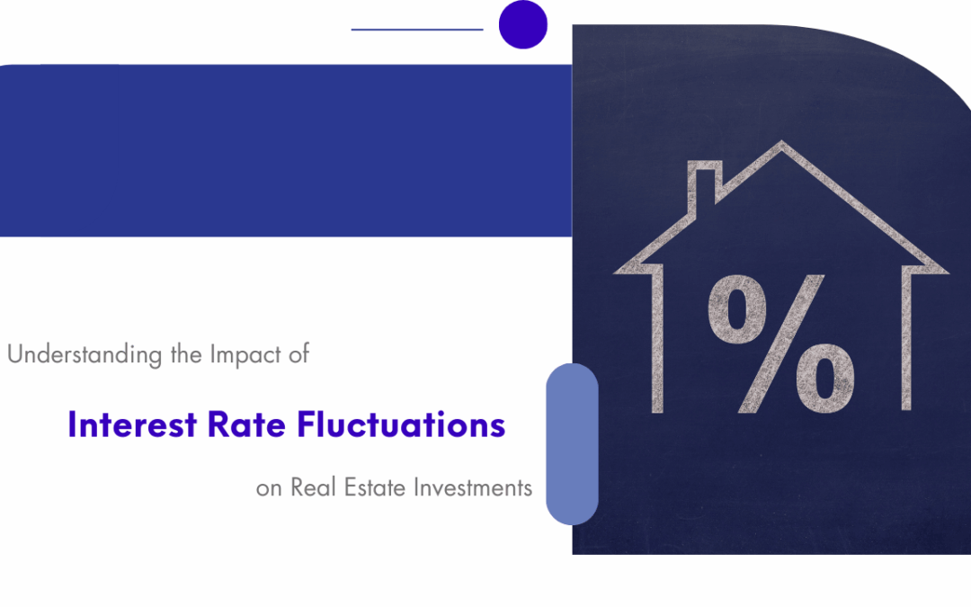 Understanding the Impact of Interest Rate Fluctuations on Real Estate Investments